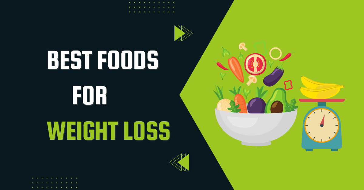 The Best Foods for Weight Loss